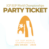 2025 ICF STAND UP PADDLING WORLD CHAMPIONSHIPS - Party Ticket
